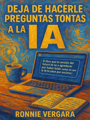 cover image of Deja de Hacerle Preguntas Tontas a la IA